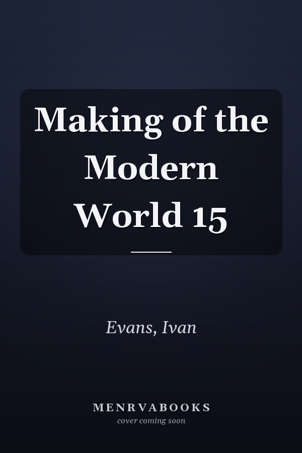 Making of the Modern World 15