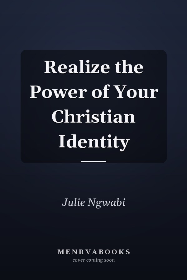 Realize the Power of Your Christian Identity