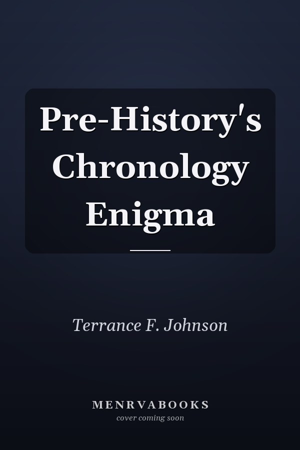 Pre-History's Chronology Enigma