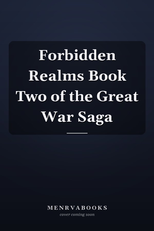 Forbidden Realms Book Two of the Great War Saga