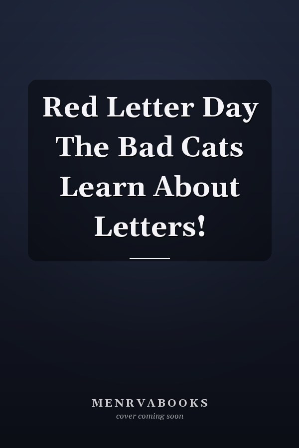 Red Letter Day The Bad Cats Learn About Letters!