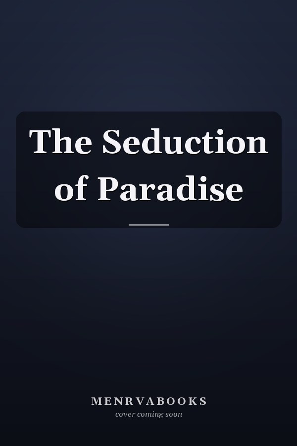 The Seduction of Paradise