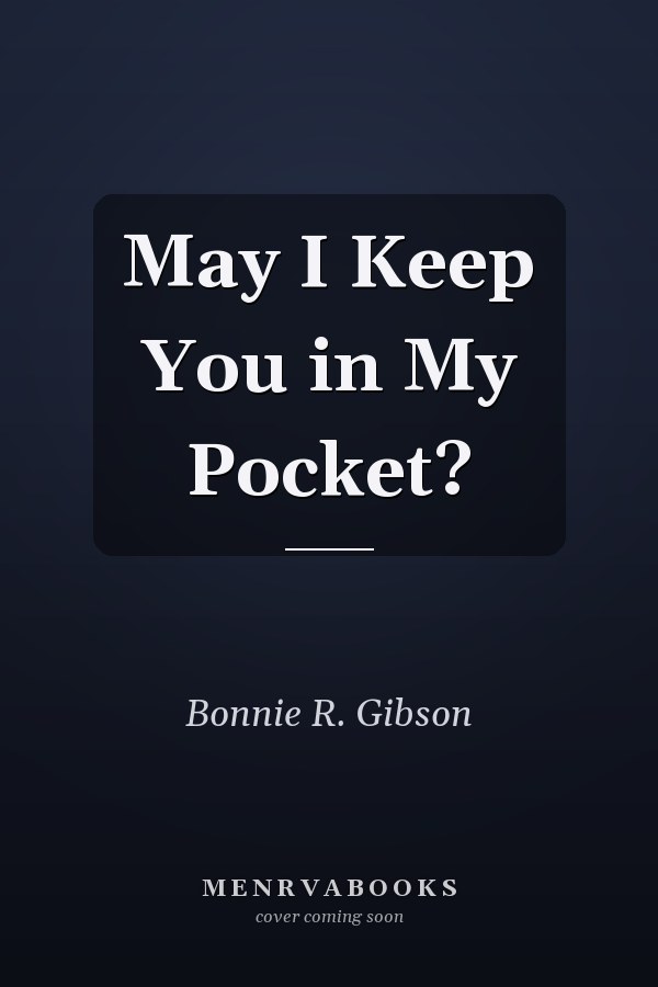 May I Keep You in My Pocket?