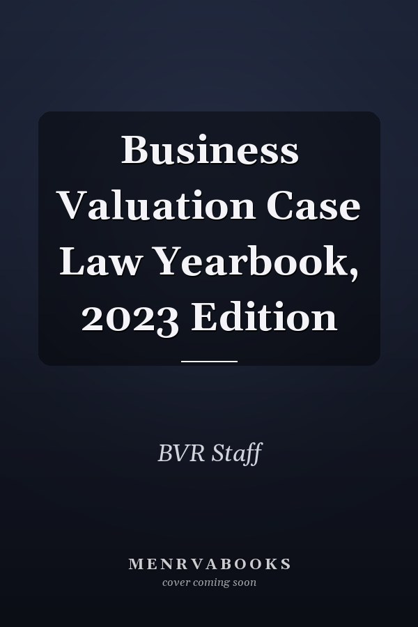 Business Valuation Case Law Yearbook, 2023 Edition