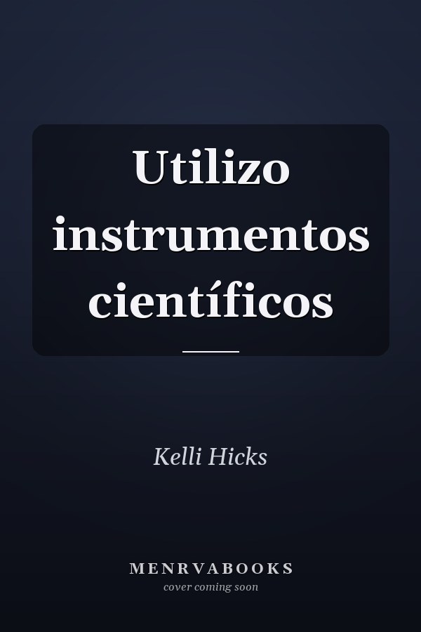 Utilizo instrumentos científicos
