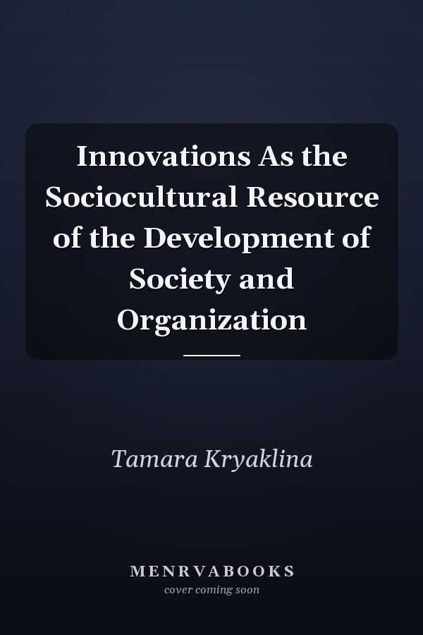 Innovations As the Sociocultural Resource of the Development of Society and Organization