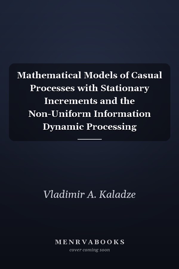 Mathematical Models of Casual Processes with Stationary Increments and the Non-Uniform Information Dynamic Processing