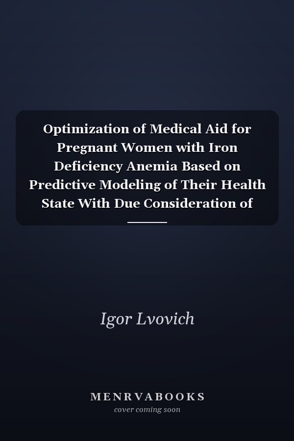 Optimization of Medical Aid for Pregnant Women with Iron Deficiency Anemia Based on Predictive Modeling of Their Health State With Due Consideration of Medical and Social Risk Factors