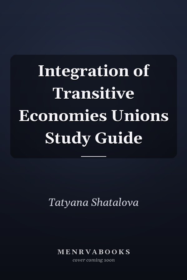Integration of Transitive Economies Unions Study Guide
