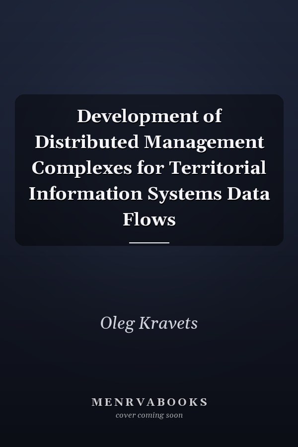 Development of Distributed Management Complexes for Territorial Information Systems Data Flows