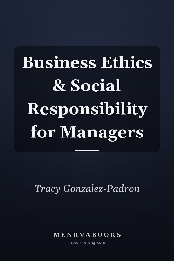 Business Ethics & Social Responsibility for Managers