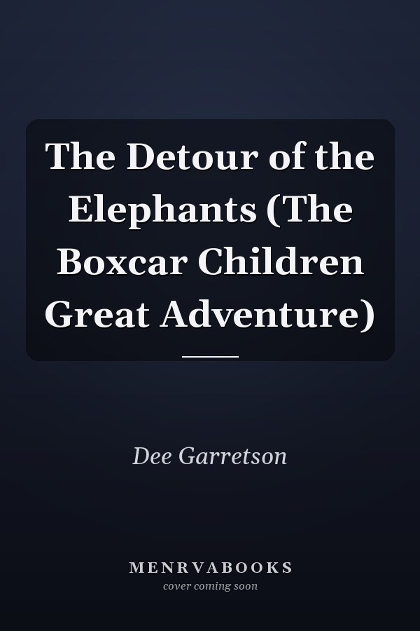 The Detour of the Elephants (The Boxcar Children Great Adventure)