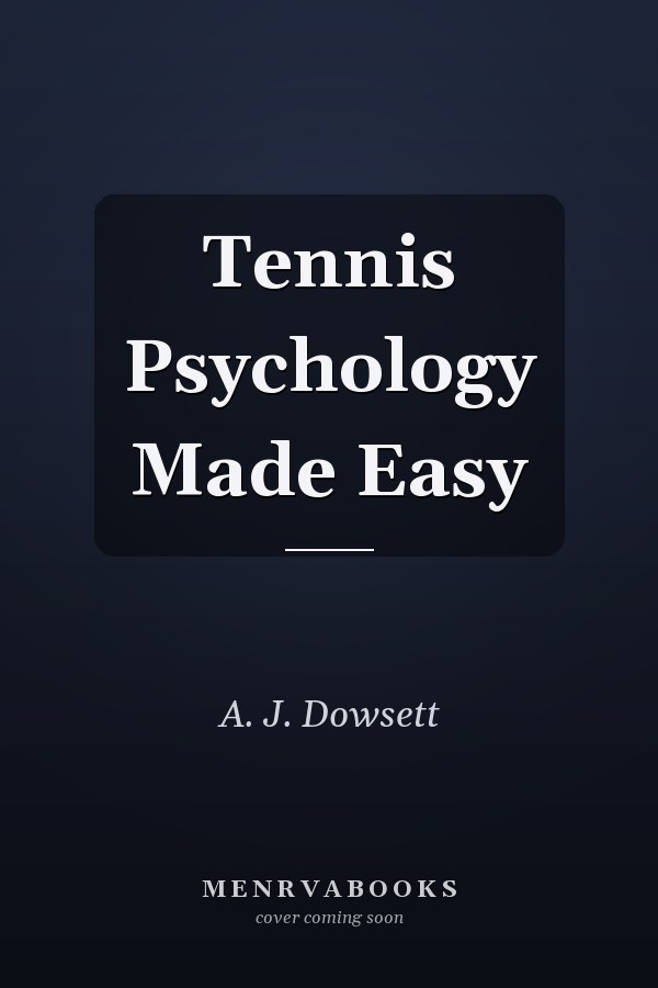 Tennis Psychology Made Easy