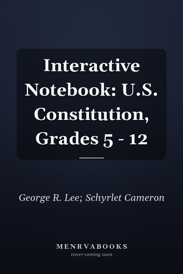 Interactive Notebook: U.S. Constitution, Grades 5 - 12