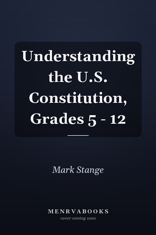 Understanding the U.S. Constitution, Grades 5 - 12