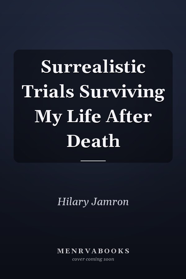 Surrealistic Trials Surviving My Life After Death