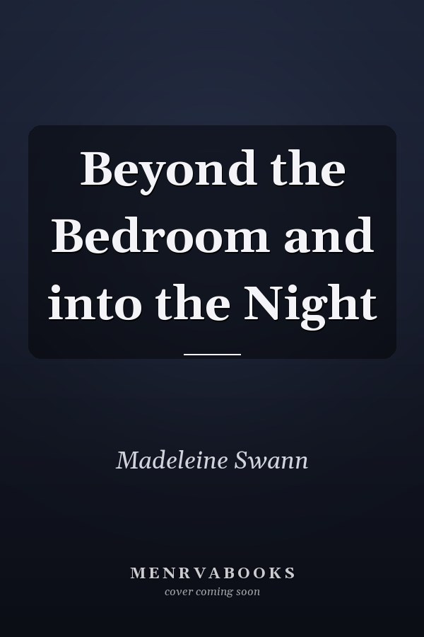 Beyond the Bedroom and into the Night