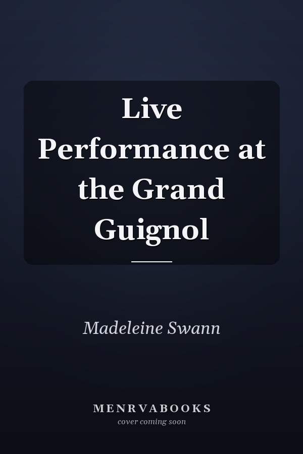 Live Performance at the Grand Guignol