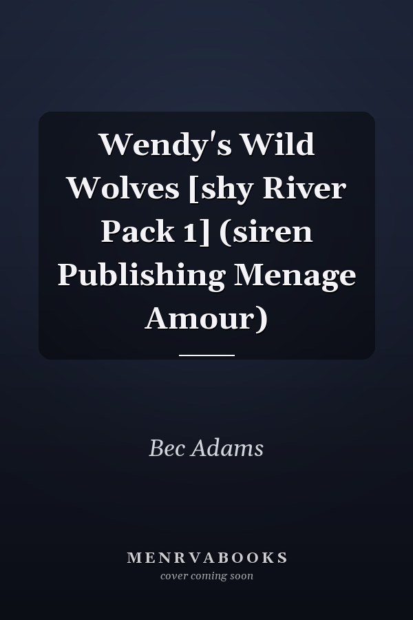 Wendy's Wild Wolves [shy River Pack 1] (siren Publishing Menage Amour)