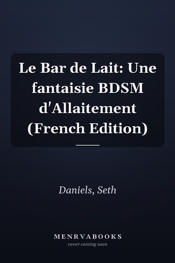 Le Bar de Lait: Une fantaisie BDSM d'Allaitement (French Edition)
