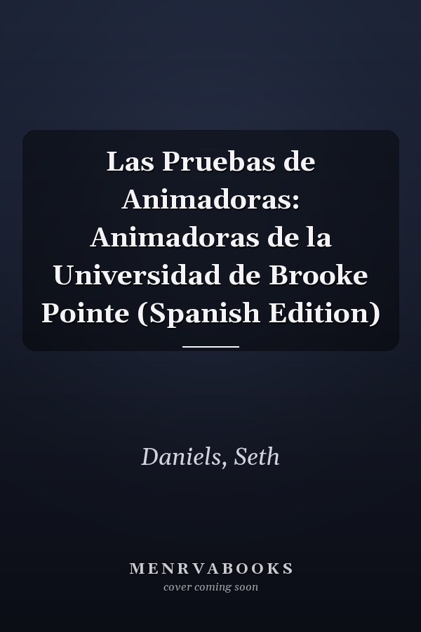 Las Pruebas de Animadoras: Animadoras de la Universidad de Brooke Pointe (Spanish Edition)