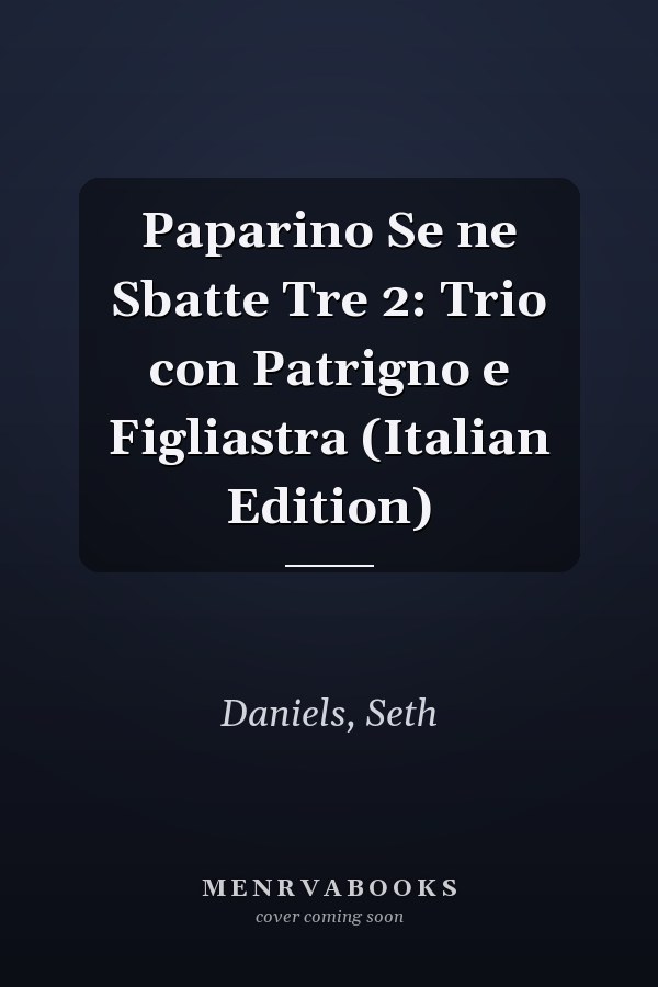 Paparino Se ne Sbatte Tre 2: Trio con Patrigno e Figliastra (Italian Edition)