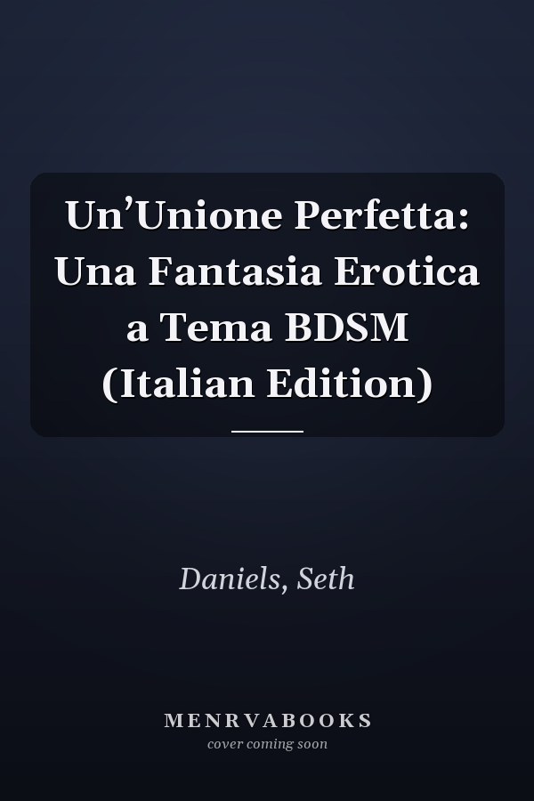 Un’Unione Perfetta: Una Fantasia Erotica a Tema BDSM (Italian Edition)
