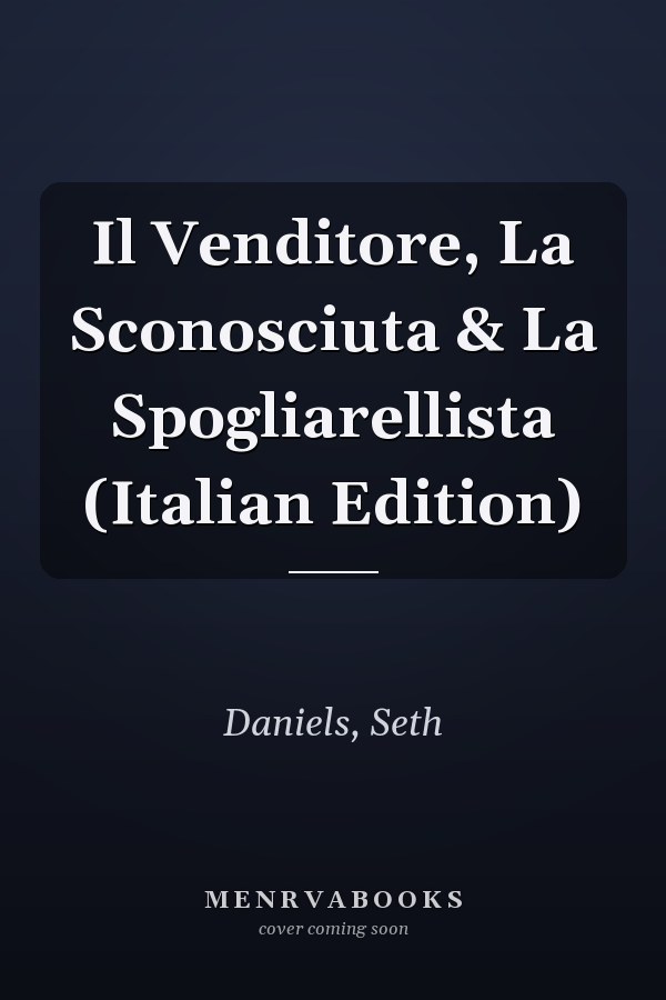 Il Venditore, La Sconosciuta & La Spogliarellista (Italian Edition)