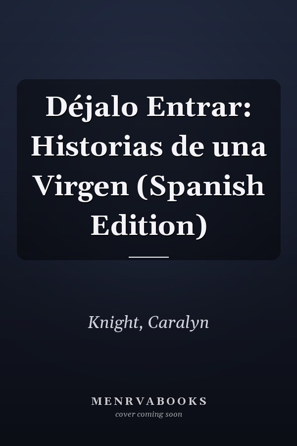 Déjalo Entrar: Historias de una Virgen (Spanish Edition)