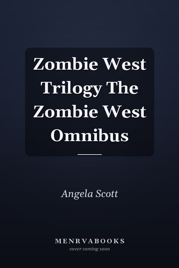 Zombie West Trilogy The Zombie West Omnibus