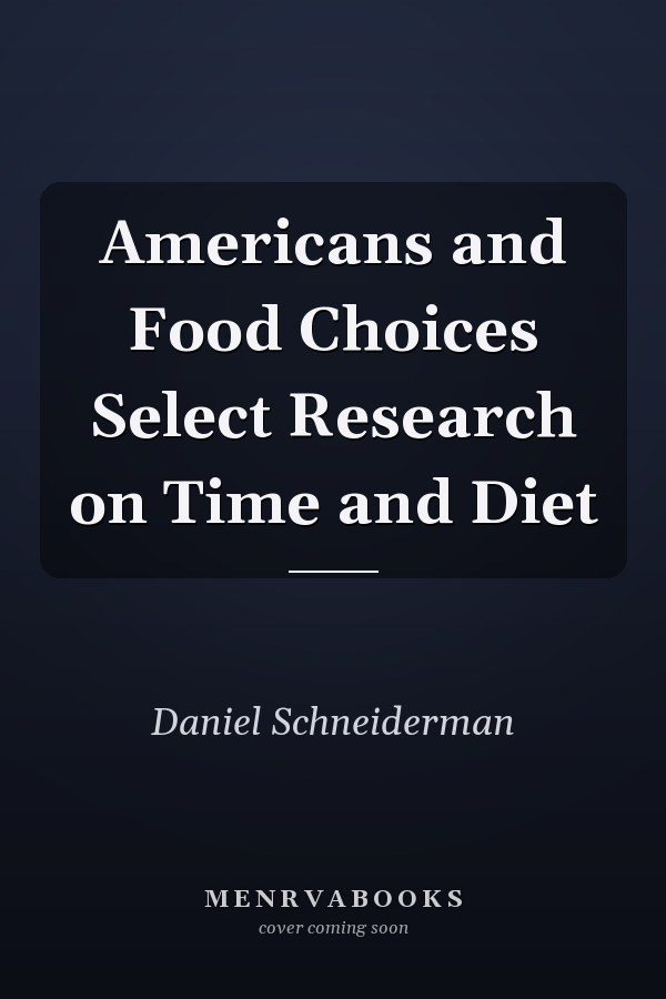 Americans and Food Choices Select Research on Time and Diet