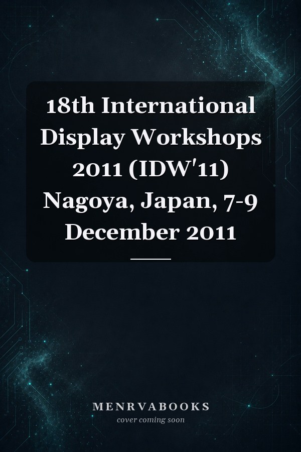 18th International Display Workshops 2011 (IDW'11) Nagoya, Japan, 7-9 December 2011