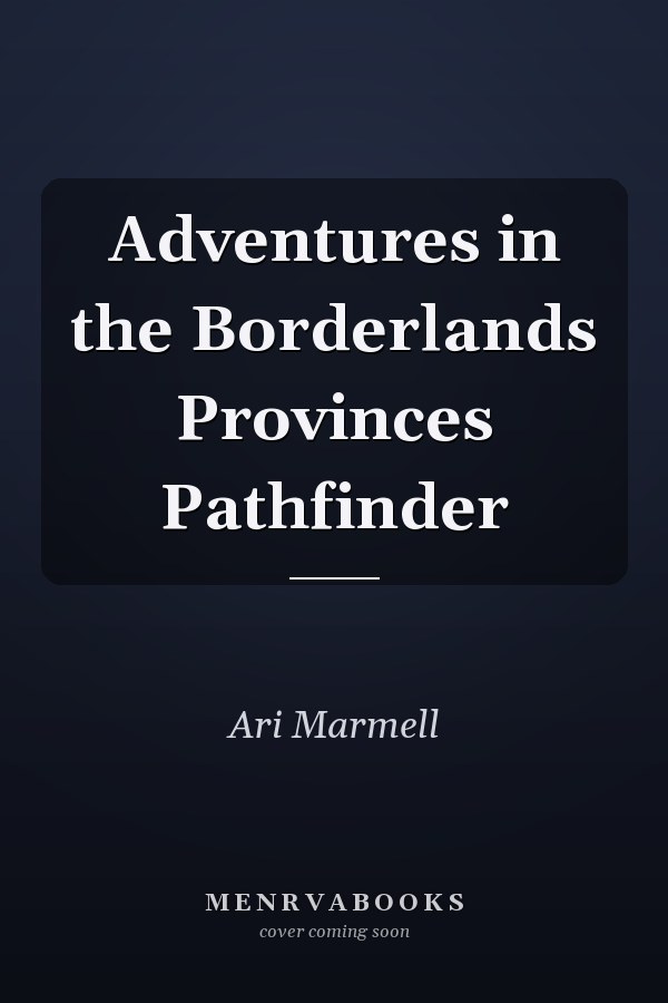 Adventures in the Borderlands Provinces Pathfinder