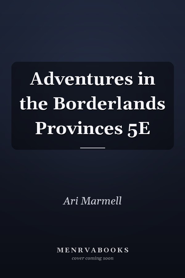 Adventures in the Borderlands Provinces 5E