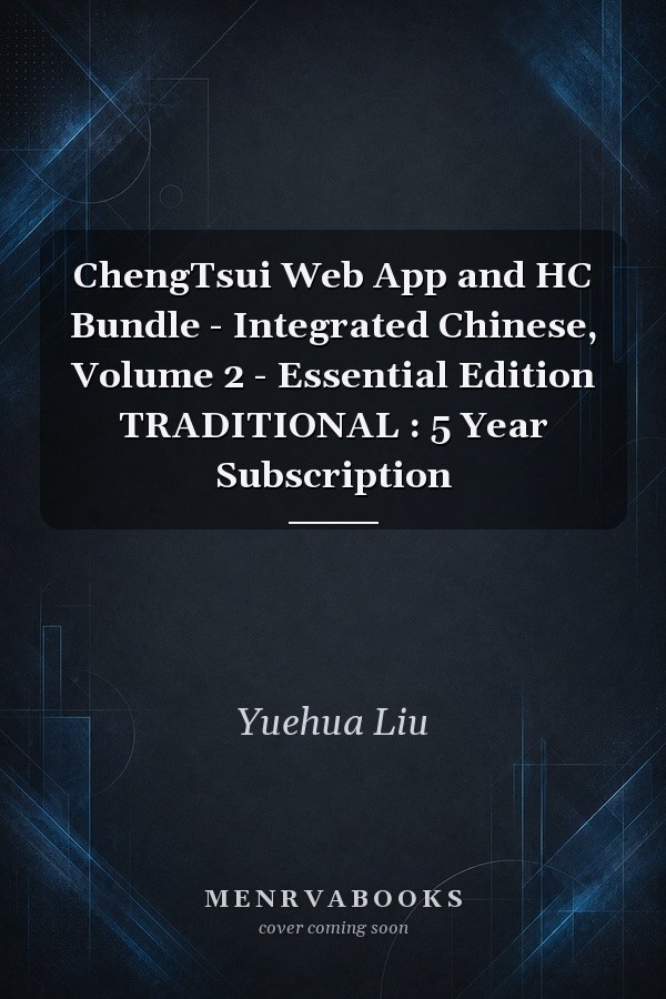 ChengTsui Web App and HC Bundle - Integrated Chinese, Volume 2 - Essential Edition TRADITIONAL : 5 Year Subscription