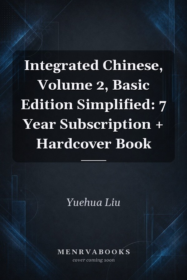 Integrated Chinese, Volume 2, Basic Edition Simplified: 7 Year Subscription + Hardcover Book