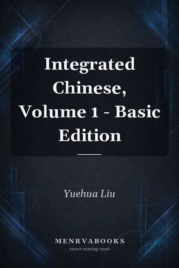 Integrated Chinese, Volume 1 - Basic Edition