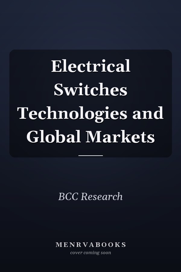 Electrical Switches Technologies and Global Markets