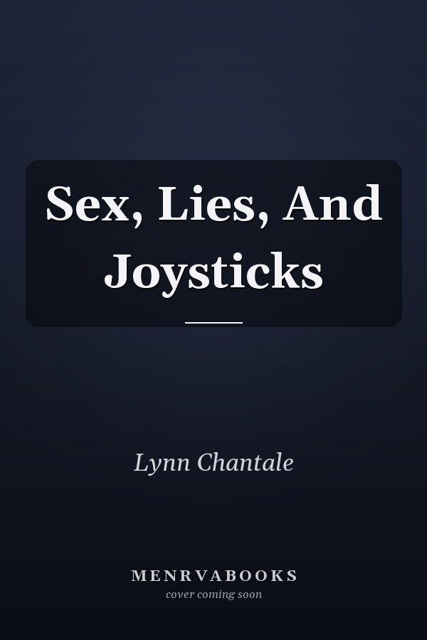 Sex, Lies, And Joysticks