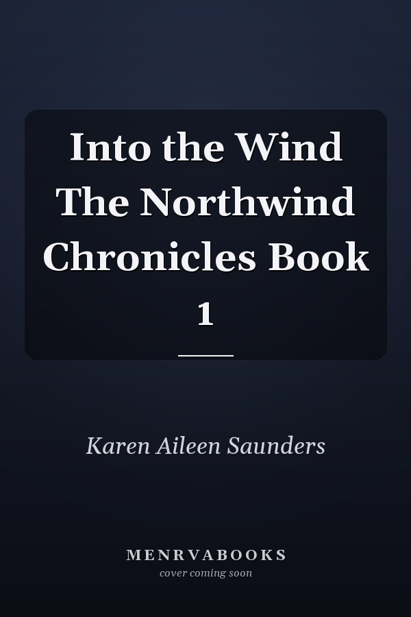 Into the Wind The Northwind Chronicles Book 1