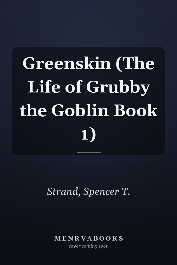 Greenskin (The Life of Grubby the Goblin Book 1)