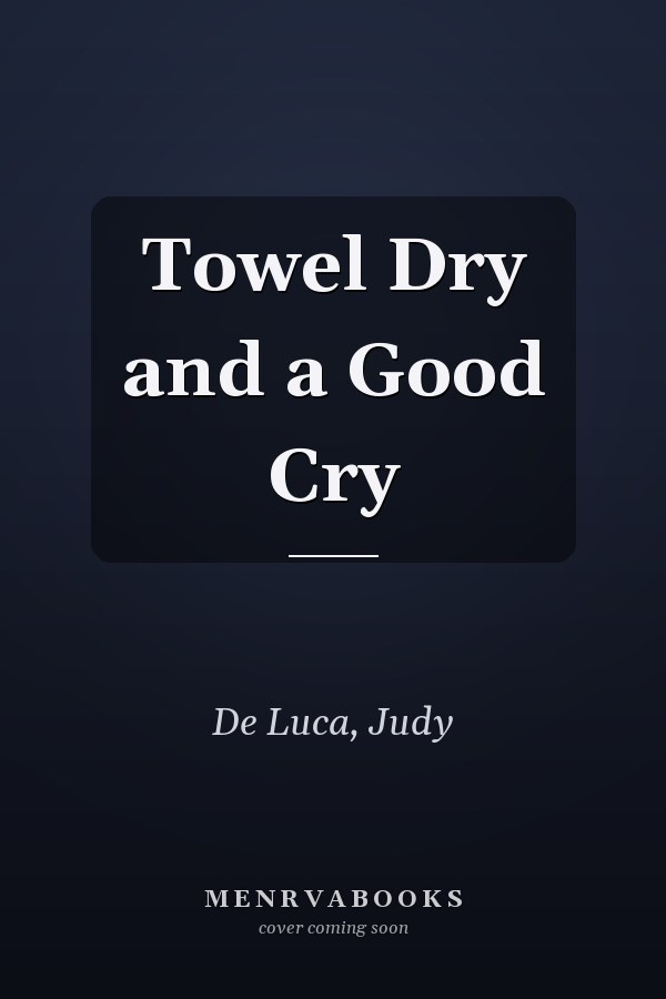 Towel Dry and a Good Cry