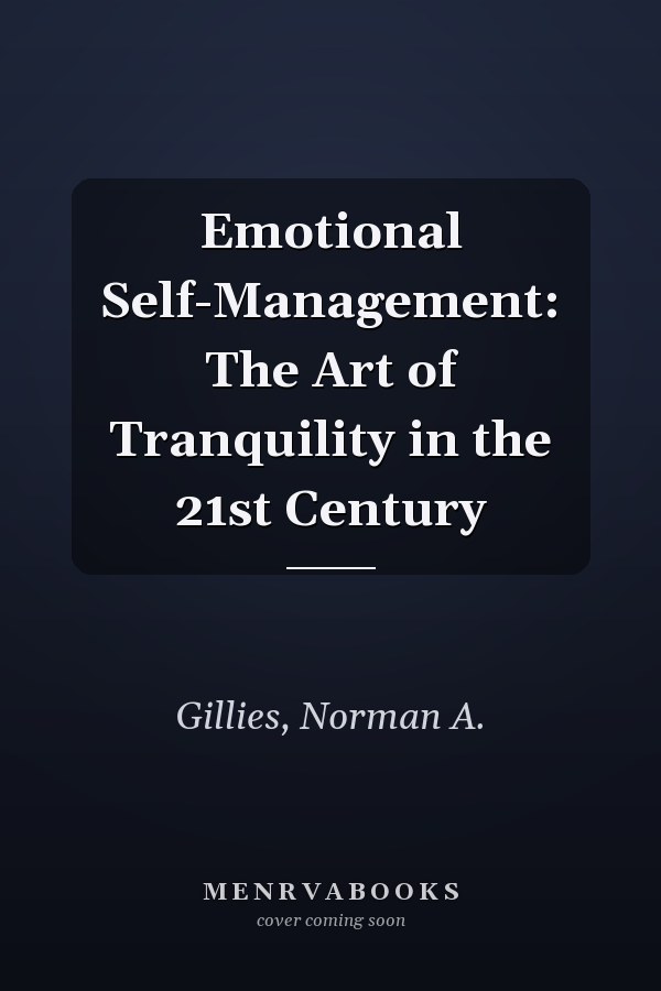 Emotional Self-Management: The Art of Tranquility in the 21st Century