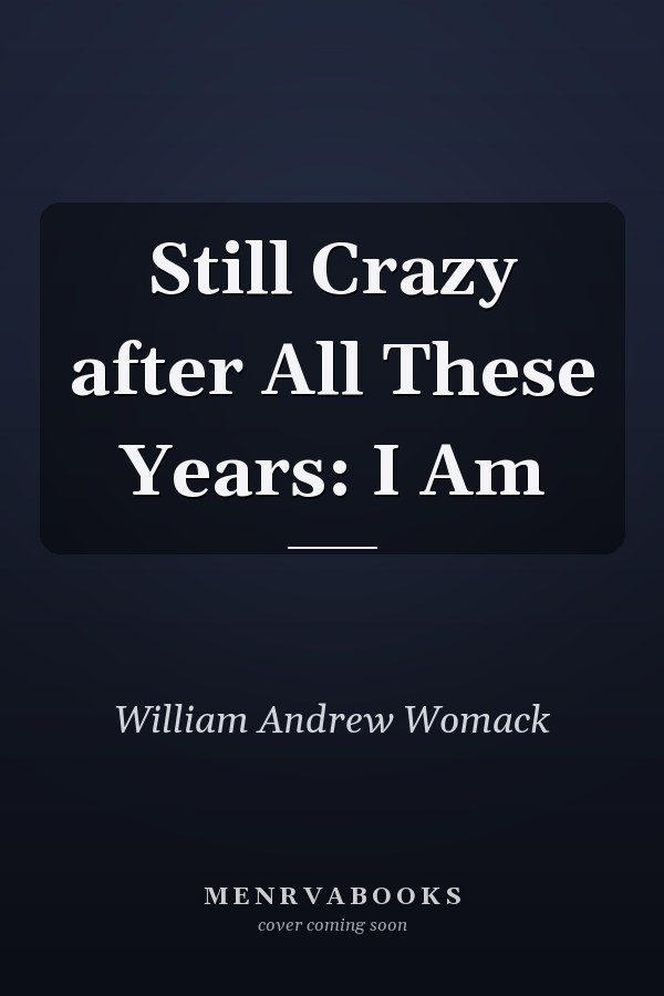 Still Crazy after All These Years: I Am