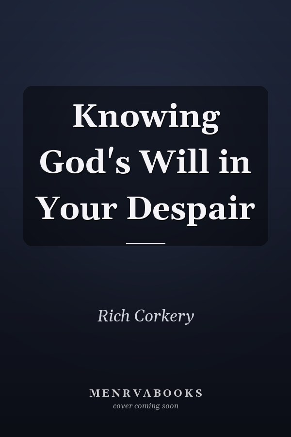 Knowing God's Will in Your Despair