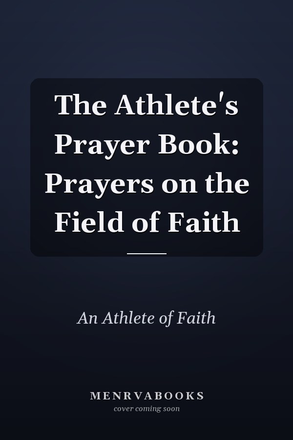 The Athlete's Prayer Book: Prayers on the Field of Faith