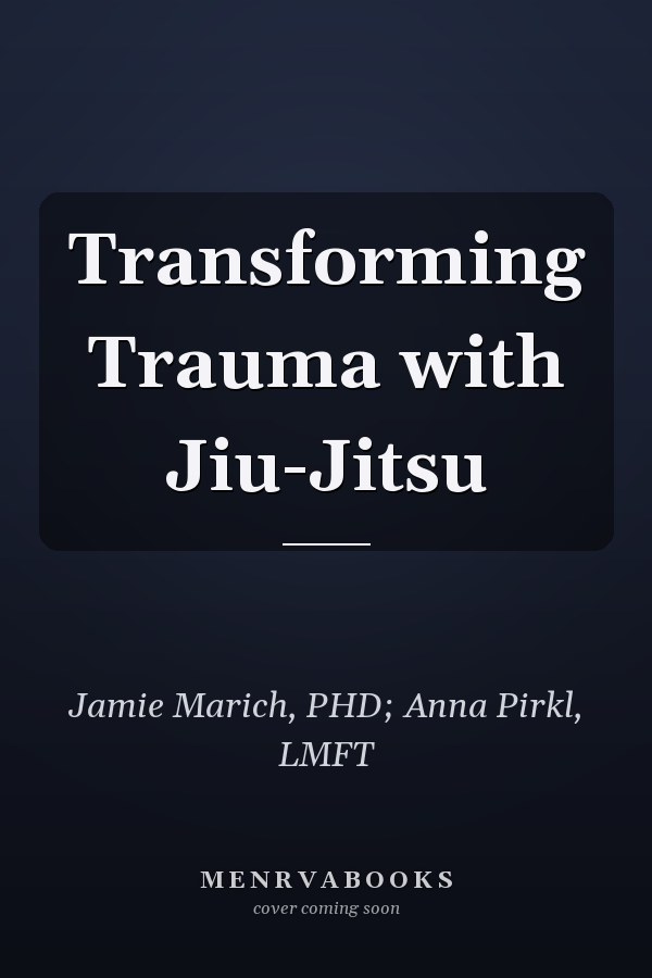 Transforming Trauma with Jiu-Jitsu