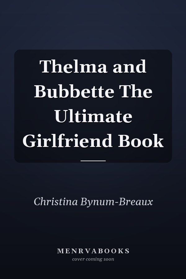 Thelma and Bubbette The Ultimate Girlfriend Book