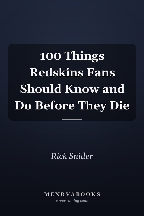 100 Things Redskins Fans Should Know and Do Before They Die