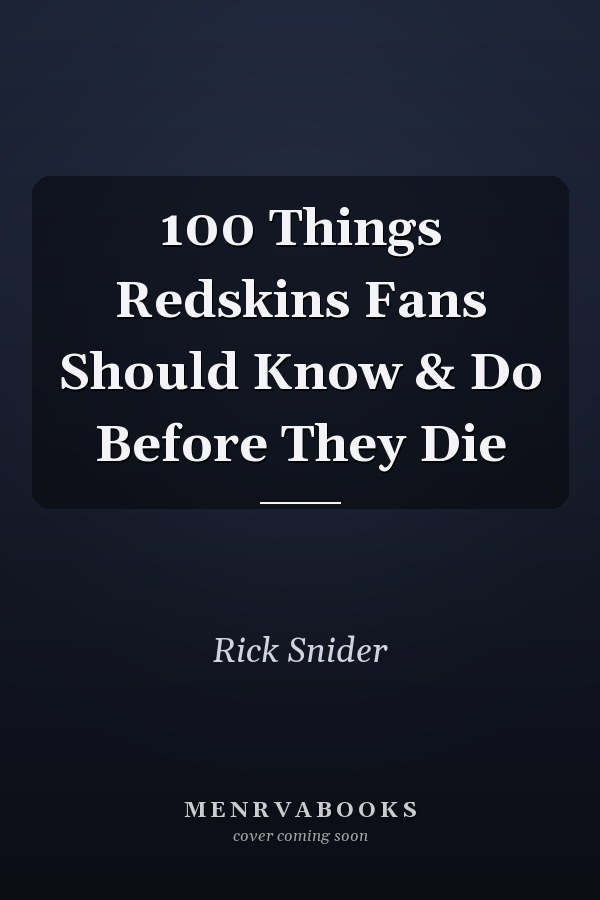 100 Things Redskins Fans Should Know & Do Before They Die